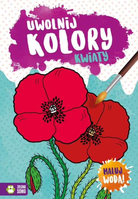 Książeczka edukacyjna Zielona Sowa Uwolnij kolory. Kwiaty Zielona Sowa