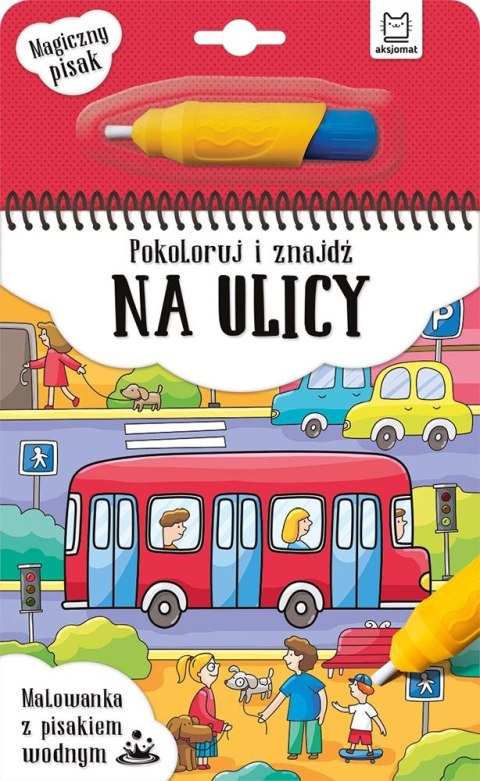 Książeczka edukacyjna Aksjomat Pokoloruj i znajdź na ulicy. Malowanka z pisakiem wodnym Aksjomat