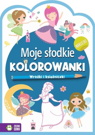 Książeczka edukacyjna Zielona Sowa Moje słodkie kolorowanki Wróżki i księżniczki Zielona Sowa