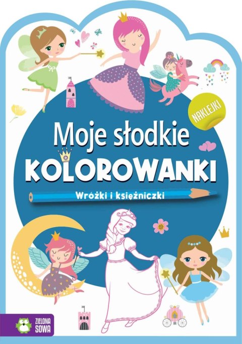 Książeczka edukacyjna Zielona Sowa Moje słodkie kolorowanki Wróżki i księżniczki Zielona Sowa Książeczka edukacyjna Zielona Sowa Moje słodkie kolorowanki Wróżki i księżniczki Zielona Sowa